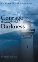 Courage Through the Darkness: A Journey of Hope and Healing 1973687135 Book Cover