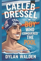 Caeleb Dressel: The Boy Who Conquered the Pool B0DT6T76ZV Book Cover