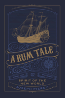 A Rum Tale: Spirit of the New World 075099598X Book Cover