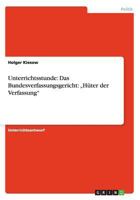 Unterrichtsstunde: Das Bundesverfassungsgericht: „Hüter der Verfassung" 3656297827 Book Cover