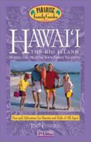 Hawai'i: The Big Island, 7th Edition: Making the Most of Your Family Vacation (Paradise Family Guide) 0761527788 Book Cover