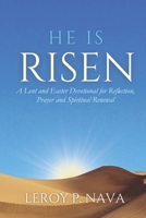 He Is Risen: A Lent and Easter Devotional for Reflection, Prayer and Spiritual Renewal B0DWWJKY8H Book Cover