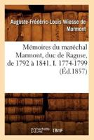 Memoires Du Duc de Raguse de 1792 a 1832, Vol. 1: Imprim�s Sur Le Manuscrit Original de l'Auteur (Classic Reprint) 151180100X Book Cover