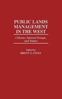 Public Lands Management in the West: Citizens, Interest Groups, and Values 0275956954 Book Cover