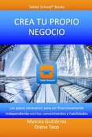 Crea tu propio negocio: Los pasos necesarios para ser financieramente independiente con tus conocimientos y habilidades B091K13FFT Book Cover