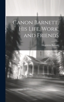 Canon Barnett, his Life, Work, and Friends 102220873X Book Cover