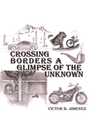 Crossing Borders a Glimpse of the Unknown 1664129561 Book Cover