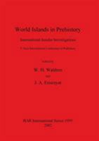 World Islands in Prehistory: International Insular Investigations. V Deia International Conference of Prehistory 1841714739 Book Cover