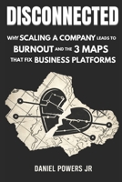 Disconnected: Why Your Business Is Broken & The 3 Maps That Set Your Systems Free B0GDXG4YJ6 Book Cover