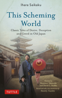 This Scheming World: Classic Tales of Desire, Deception and Greed in Old Japan 4805317108 Book Cover