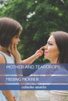 MOTHER AND TEARDROPS: MISSING MOTHER B0BFTWFDD5 Book Cover