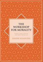 Workshop of Morality : The Islamic Creativity of Pesantren Daarut Tauhid in Bandung, Java 1921313676 Book Cover