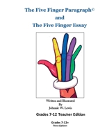 The Five Finger Paragraph(c) and the Five Finger Essay: Grades 7-12 Teacher Edition: Grades 7-12 Teacher Edition 1502918382 Book Cover