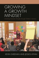 Growing a Growth Mindset: Unlocking Character Strengths Through Children's Literature 1475824734 Book Cover
