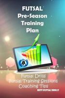Futsal: Pre-Season Training Plan 1542823277 Book Cover