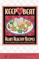 Keep the Beat: Heart Healthy Recipes 1607963442 Book Cover