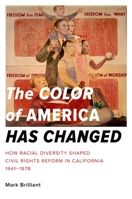 The Color of America Has Changed: How Racial Diversity Shaped Civil Rights Reform in California, 1941-1978 0199927596 Book Cover