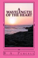 A Wavelength of the Heart 1484118707 Book Cover
