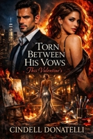 Torn Between His Vows: This Valentines's B0GNKJ1DST Book Cover