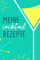 MEINE COCKTAILS REZEPTE: A4 Notizbuch LINIERT Cocktail Rezeptbuch zum Selberschreiben | Eintragbuch | Schöne Geschenkidee zum Geburtstag | Lieblingsrezepte für Barkeeper (German Edition) 1670449467 Book Cover