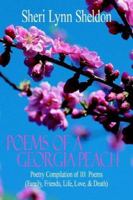 Poems Of A Georgia Peach: Poetry Compilation of 101 Poems (Family, Friends, Life, Love, and Death) 1425914543 Book Cover