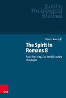 The Spirit in Romans 8: Paul, the Stoics and Jewish Authors in Dialogue 3525500203 Book Cover