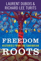 Freedom Roots: Histories from the Caribbean 1469672553 Book Cover