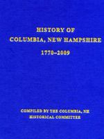 History of Columbia, New Hampshire: 1770-2009 0615325483 Book Cover