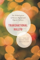 Transnational Hallyu: The Globalization of Korean Digital and Popular Culture 1538146967 Book Cover