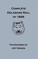 Complete Delaware Roll of 1898 [Removal of the Delaware Indians from Kansas Territory] 0806355220 Book Cover