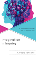 Imagination in Inquiry: A Philosophical Model and Its Applications 1793649723 Book Cover