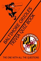 Baltimore Orioles Trivia Quiz Book: The One With All The Questions B08ZH67W29 Book Cover
