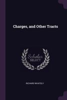 Charges, and Other Tracts 1147823227 Book Cover