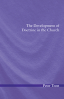 The development of doctrine in the church 1532646194 Book Cover