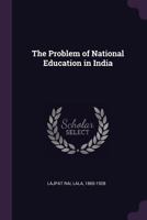 The problem of national education in India 1018616500 Book Cover