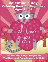 Valentine's Day Coloring Book for Beginners Ages 2 to 4: 50 Large and Easy Coloring Pages to Learn How to Color - 8.5" x 11" B08SGZL7XX Book Cover