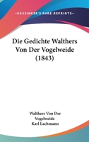 Die Gedichte Walthers Von Der Vogelweide (Classic Reprint) 1168420938 Book Cover