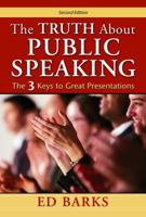 The Truth About Public Speaking: The Three Keys to Great Presentations 0974253855 Book Cover