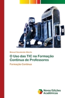 O Uso das TIC na Formação Contínua de Professores: Formação Contínua (Portuguese Edition) 6139800269 Book Cover