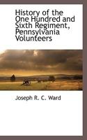 History of the One Hundred and Sixth Regiment, Pennsylvania Volunteers, 2d Brigade, 2d Division, 2d Corps: 1861-1865 (Classic Reprint) 1116312948 Book Cover