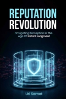Reputation Revolution: Navigating Perception in the Age of Instant Judgment 9699092165 Book Cover