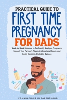 Practical Guide To First Time Pregnancy For Dads: Week-By-Week Guide To Confidently Navigate Pregnancy, Support Your Partner's Physical & Emotional Needs, And Easily Achieve Work-Life Balance B0FRKCK2N3 Book Cover