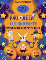 Halloween Cut and Paste Workbook for Preschool: A Spooky and Fun Activity Book for Kids with Coloring, Cutting, Pasting, Counting, Matching Game, Mazes and Much More! 1801121133 Book Cover