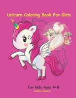 Unicorn Coloring Book For Girls: For kids Ages 4-8 B08QQ6GVSY Book Cover