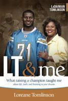 LT & Me: What Raising a Champion Taught Me about Life, Faith, and Listening to Your Dreams 1414331649 Book Cover