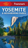 Frommer's Yosemite and Neighboring Parks 1628874805 Book Cover