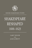 Shakespeare Reshaped 1606-1623 019812256X Book Cover