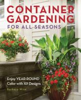 Container Gardening for All Seasons: Enjoy Year-Round Color with 101 Designs 1591865263 Book Cover