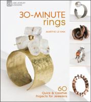 30-Minute Rings: 60 Quick Creative Projects for Jewelers 1600597904 Book Cover