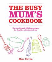 The Busy Mum's Cookbook 0857203533 Book Cover